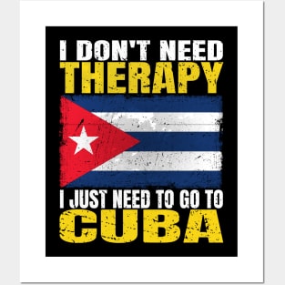 I Don't Need Therapy I Just Need To Go To Cuba Cuban Flag Posters and Art